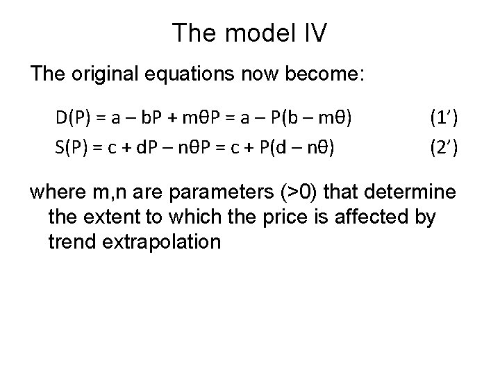 The model IV The original equations now become: D(P) = a – b. P