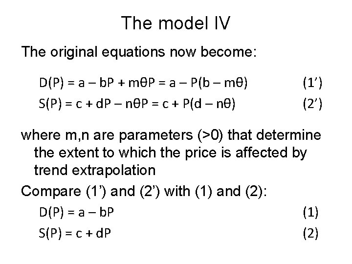 The model IV The original equations now become: D(P) = a – b. P