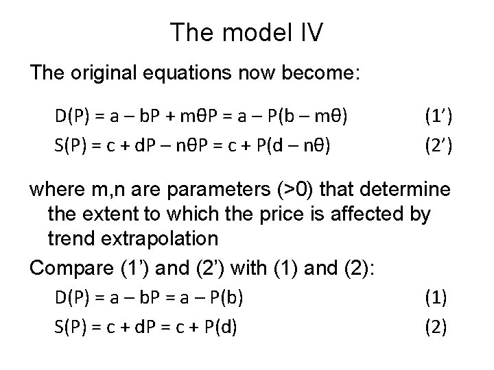 The model IV The original equations now become: D(P) = a – b. P