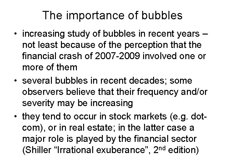 The importance of bubbles • increasing study of bubbles in recent years – not