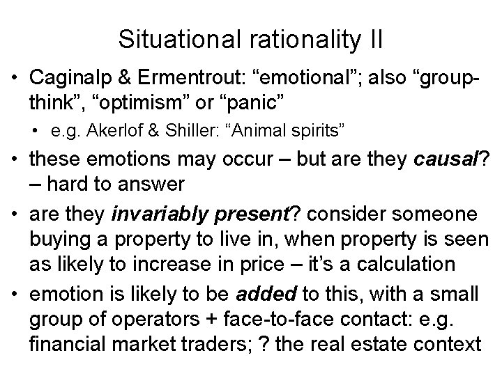Situational rationality II • Caginalp & Ermentrout: “emotional”; also “groupthink”, “optimism” or “panic” •