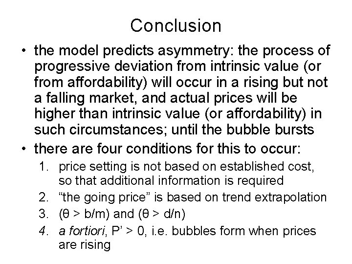 Conclusion • the model predicts asymmetry: the process of progressive deviation from intrinsic value