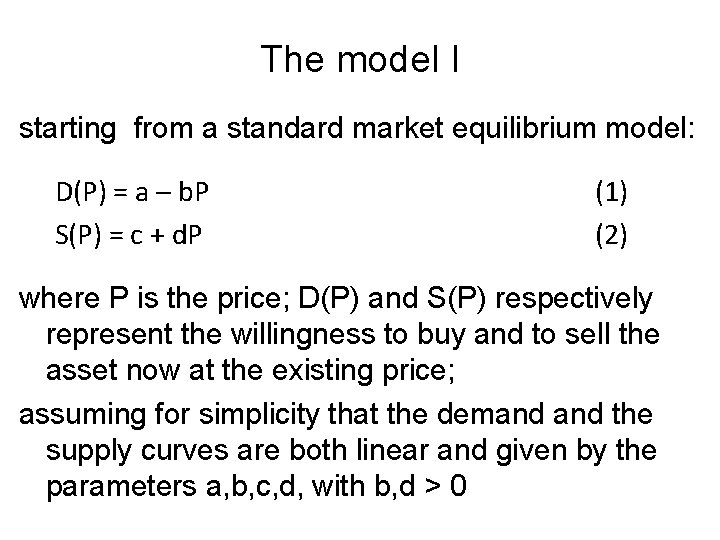 The model I starting from a standard market equilibrium model: D(P) = a –