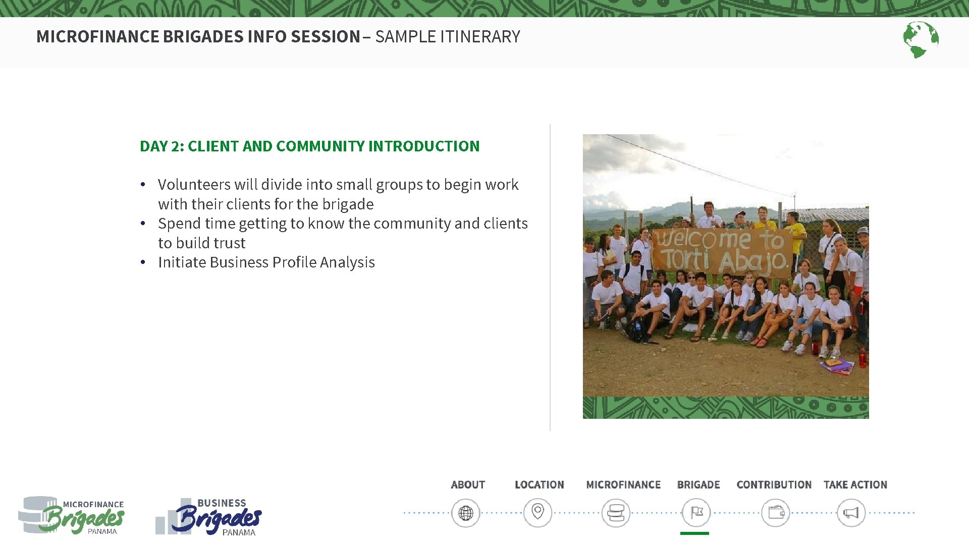 MICROFINANCE BRIGADES INFO SESSION – SAMPLE ITINERARY DAY 2: CLIENT AND COMMUNITY INTRODUCTION •