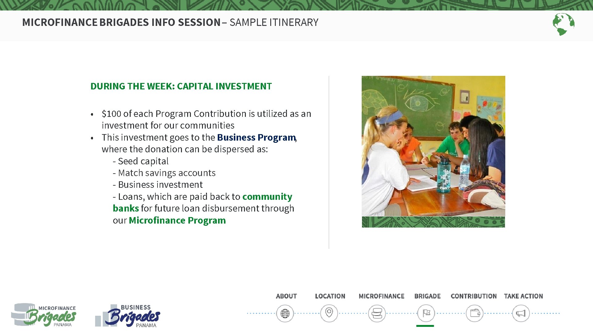 MICROFINANCE BRIGADES INFO SESSION – SAMPLE ITINERARY DURING THE WEEK: CAPITAL INVESTMENT • $100