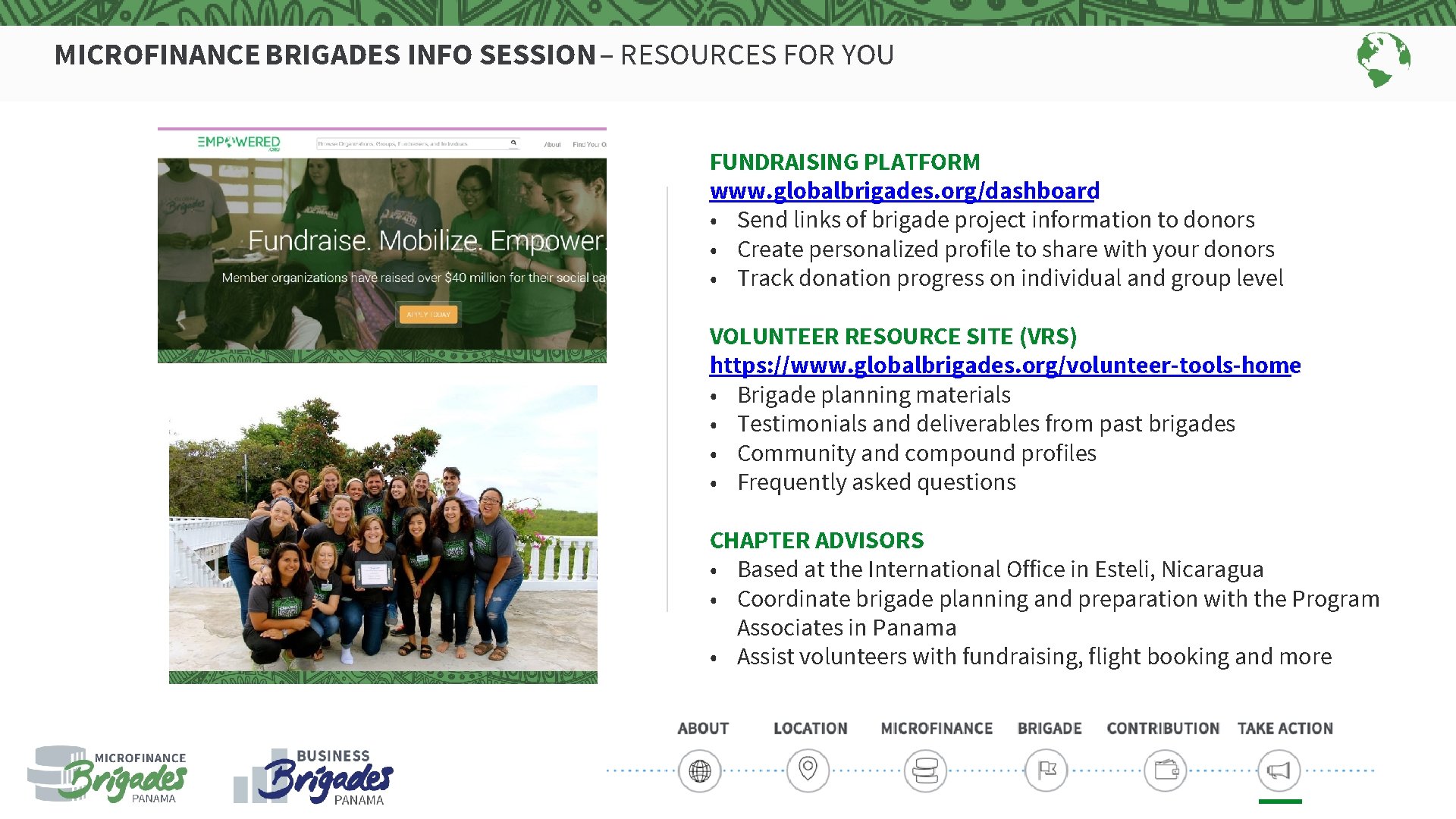 MICROFINANCE BRIGADES INFO SESSION – RESOURCES FOR YOU FUNDRAISING PLATFORM www. globalbrigades. org/dashboard •