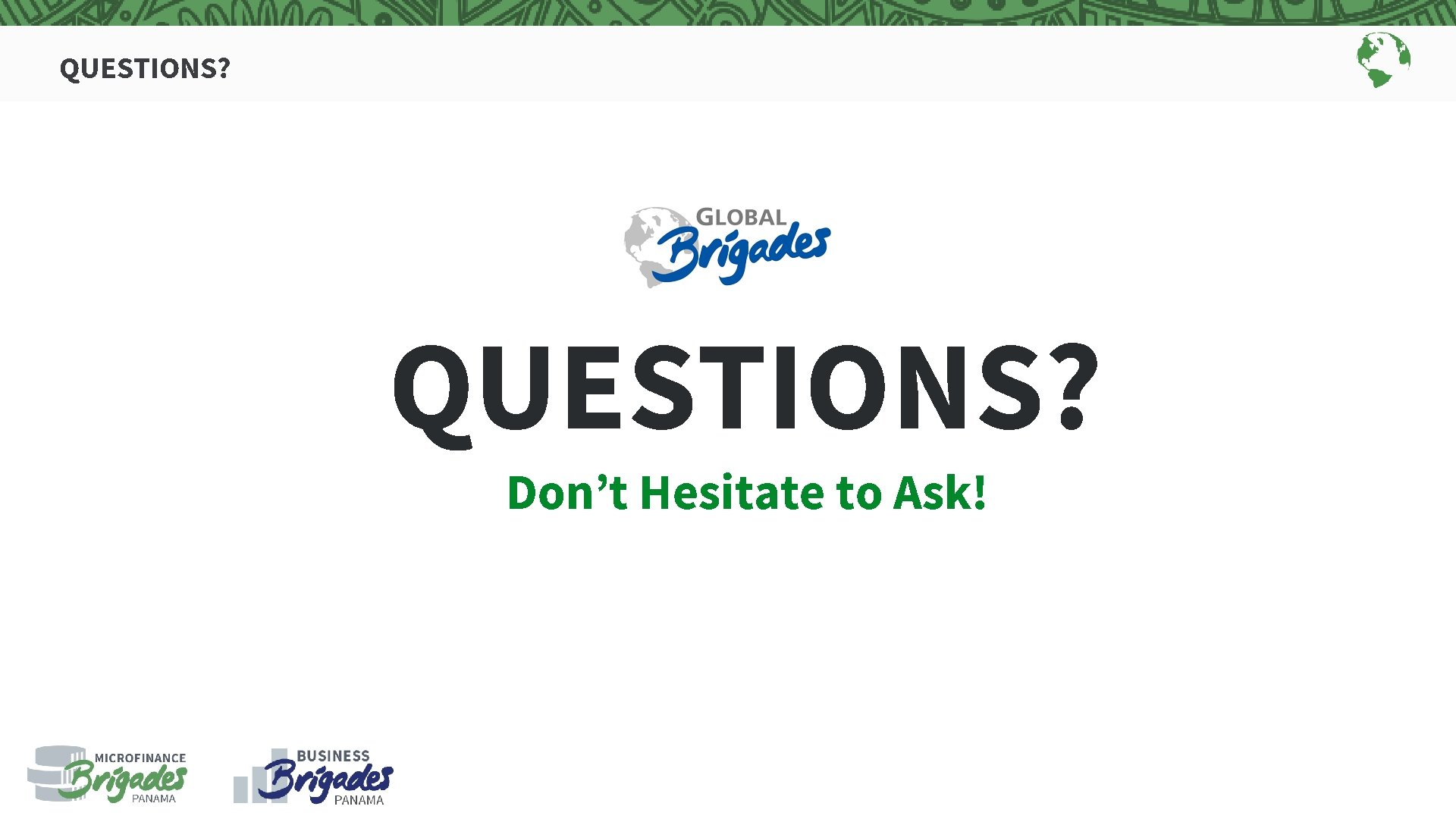 QUESTIONS? Don’t Hesitate to Ask! 