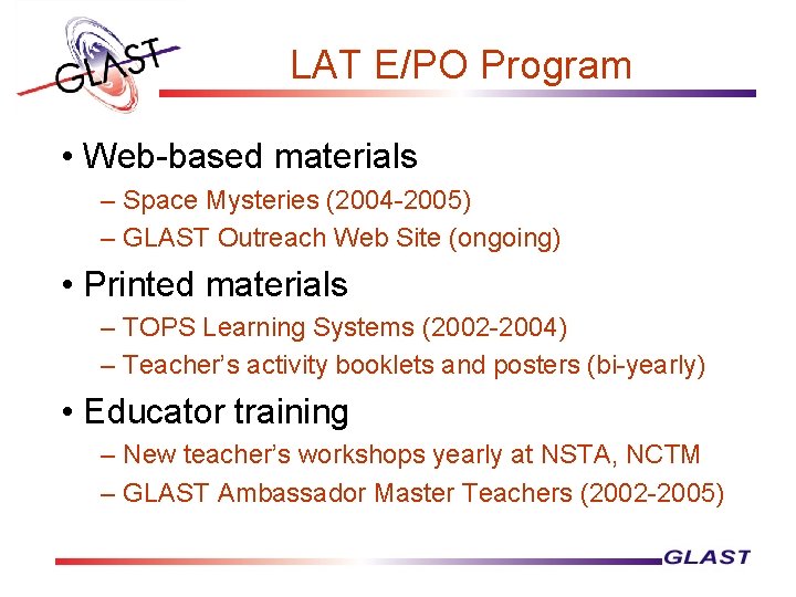 LAT E/PO Program • Web-based materials – Space Mysteries (2004 -2005) – GLAST Outreach