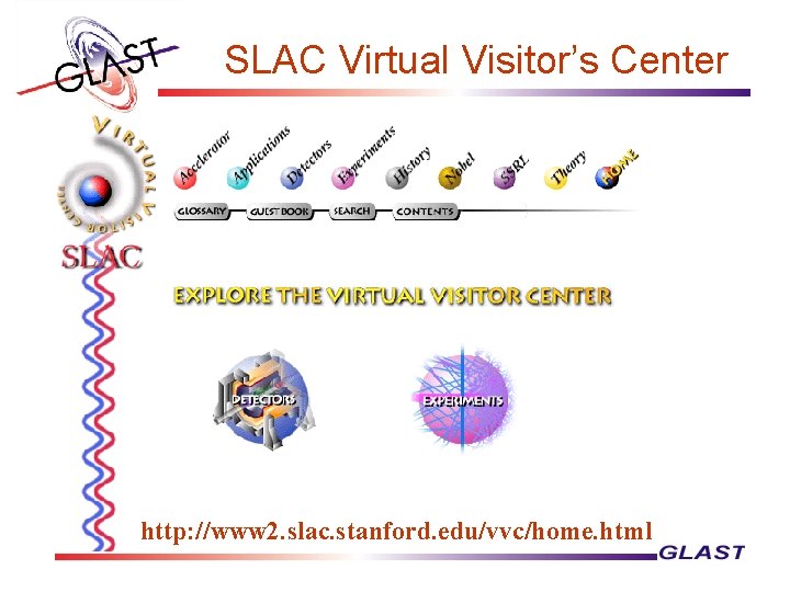 SLAC Virtual Visitor’s Center http: //www 2. slac. stanford. edu/vvc/home. html 
