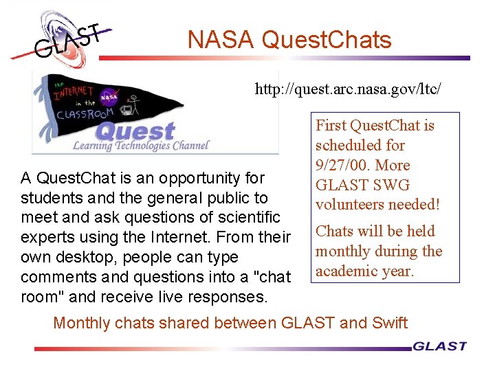 NASA Quest. Chats http: //quest. arc. nasa. gov/ltc/ A Quest. Chat is an opportunity