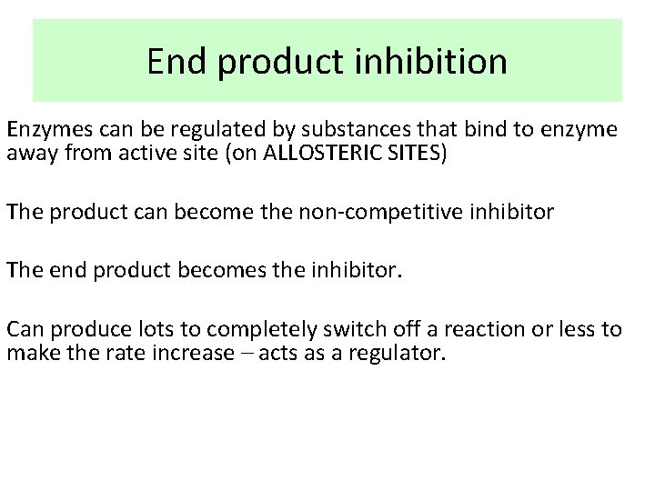 End product inhibition Enzymes can be regulated by substances that bind to enzyme away