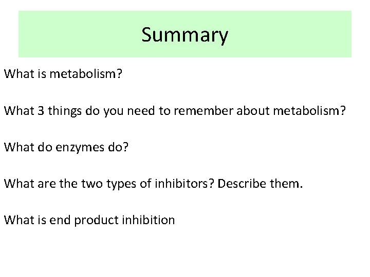 Summary What is metabolism? What 3 things do you need to remember about metabolism?