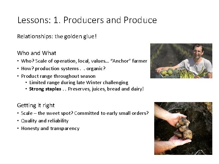 Lessons: 1. Producers and Produce Relationships: the golden glue! Who and What • Who?