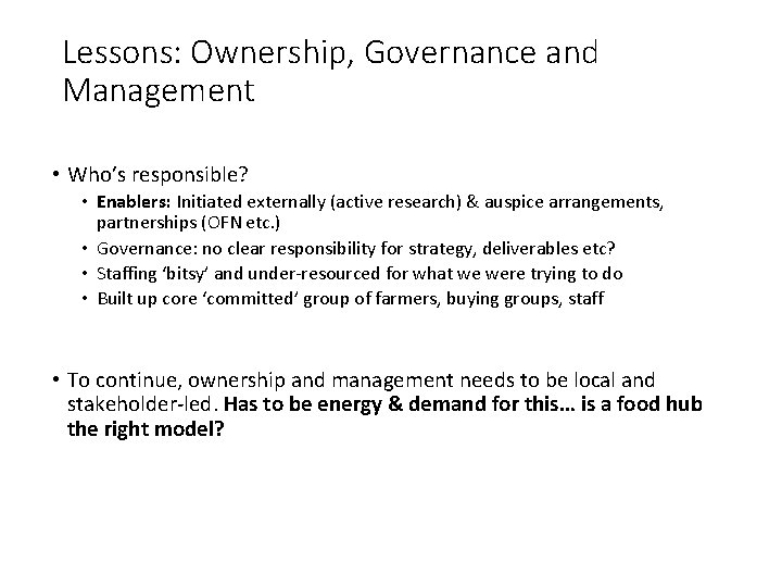 Lessons: Ownership, Governance and Management • Who’s responsible? • Enablers: Initiated externally (active research)