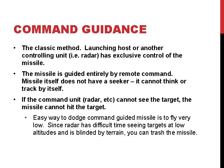 COMMAND GUIDANCE • The classic method. Launching host or another controlling unit (i. e.
