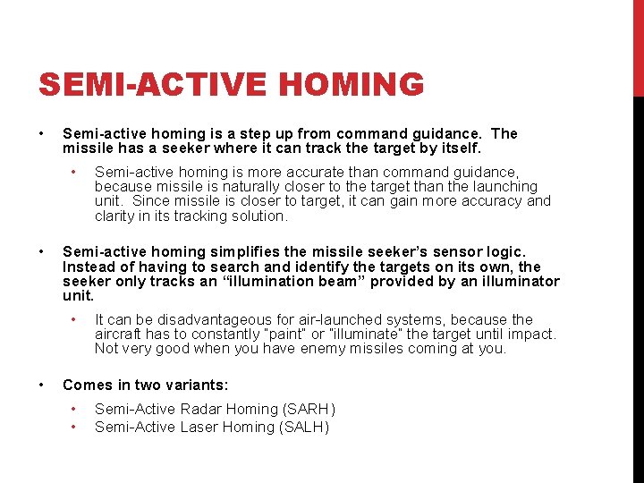 SEMI-ACTIVE HOMING • Semi-active homing is a step up from command guidance. The missile SEMI-ACTIVE HOMING • Semi-active homing is a step up from command guidance. The missile