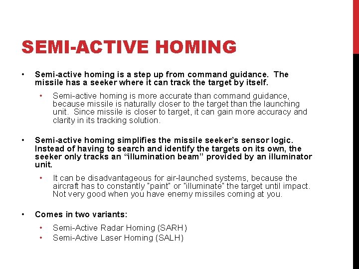 SEMI-ACTIVE HOMING • Semi-active homing is a step up from command guidance. The missile