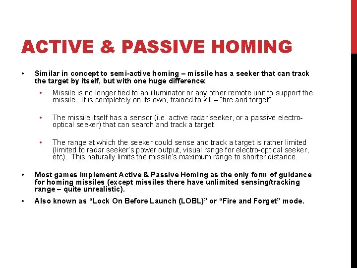 ACTIVE & PASSIVE HOMING • Similar in concept to semi-active homing – missile has