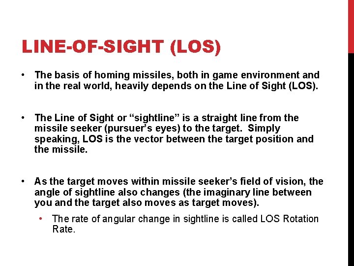 LINE-OF-SIGHT (LOS) • The basis of homing missiles, both in game environment and in