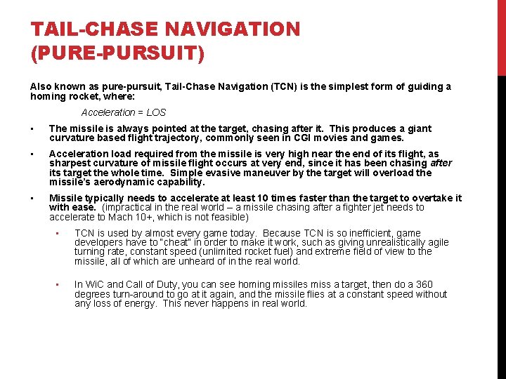 TAIL-CHASE NAVIGATION (PURE-PURSUIT) Also known as pure-pursuit, Tail-Chase Navigation (TCN) is the simplest form