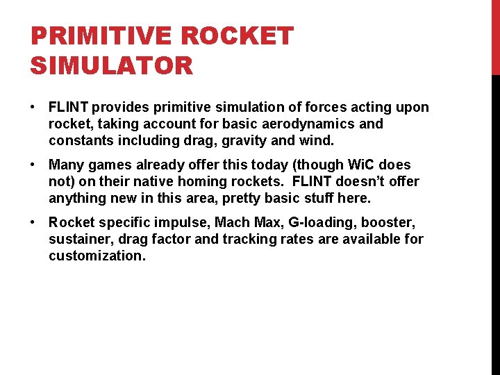 PRIMITIVE ROCKET SIMULATOR • FLINT provides primitive simulation of forces acting upon rocket, taking PRIMITIVE ROCKET SIMULATOR • FLINT provides primitive simulation of forces acting upon rocket, taking