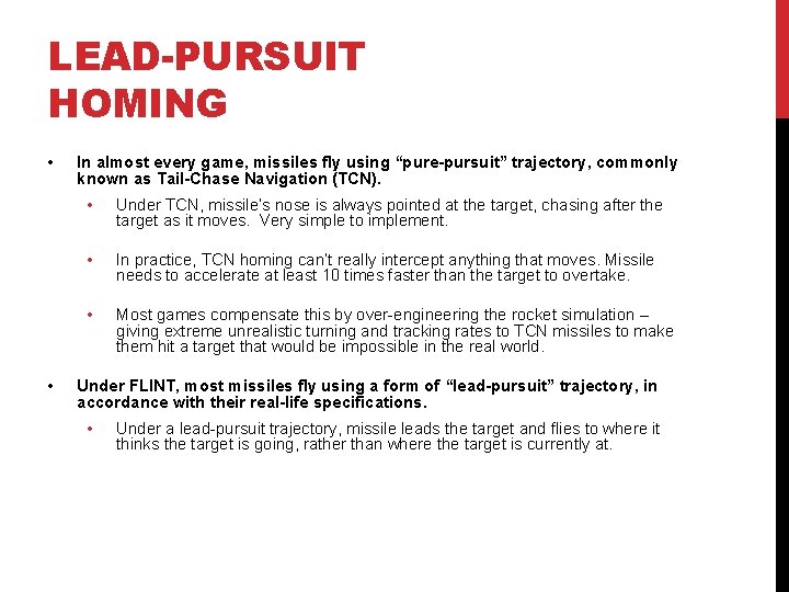 LEAD-PURSUIT HOMING • • In almost every game, missiles fly using “pure-pursuit” trajectory, commonly
