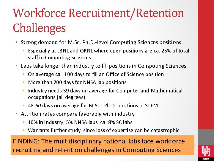 Workforce Recruitment/Retention Challenges • Strong demand for M. Sc, Ph. D. -level Computing Sciences