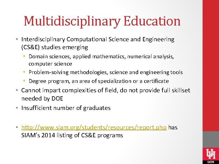 Multidisciplinary Education • Interdisciplinary Computational Science and Engineering (CS&E) studies emerging • Domain sciences,