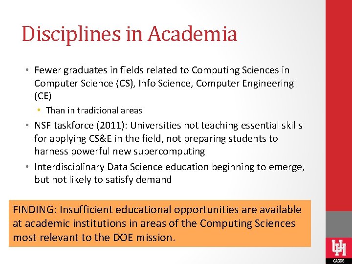 Disciplines in Academia • Fewer graduates in fields related to Computing Sciences in Computer