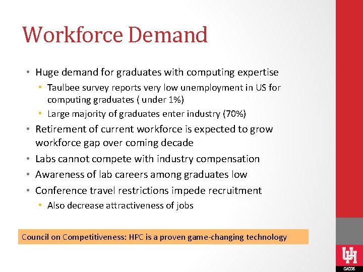 Workforce Demand • Huge demand for graduates with computing expertise • Taulbee survey reports