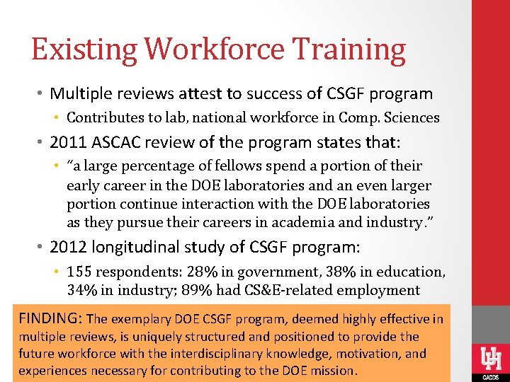 Existing Workforce Training • Multiple reviews attest to success of CSGF program • Contributes