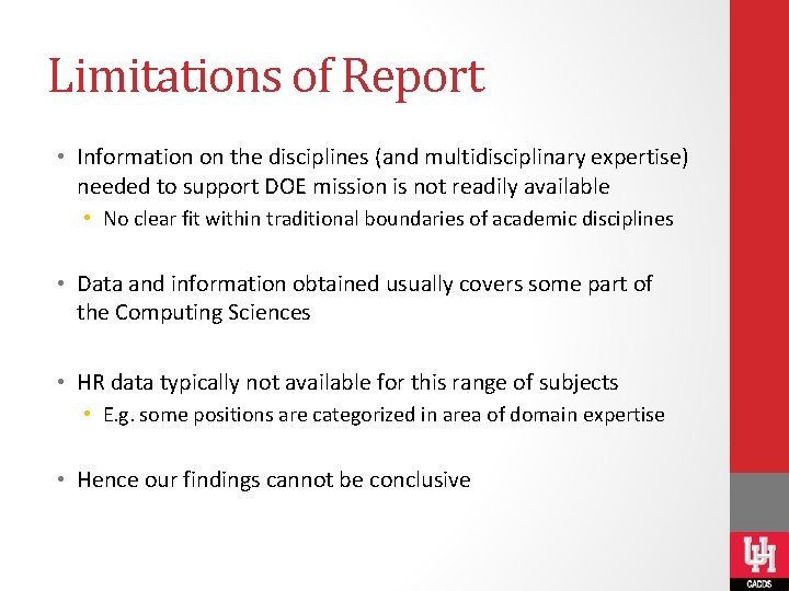 Limitations of Report • Information on the disciplines (and multidisciplinary expertise) needed to support