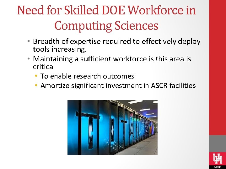 Need for Skilled DOE Workforce in Computing Sciences • Breadth of expertise required to