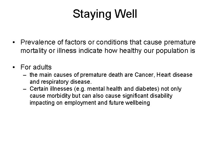 Staying Well • Prevalence of factors or conditions that cause premature mortality or illness