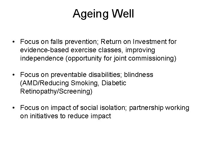 Ageing Well • Focus on falls prevention; Return on Investment for evidence-based exercise classes,