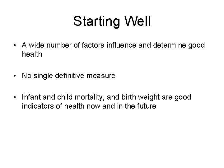 Starting Well • A wide number of factors influence and determine good health •