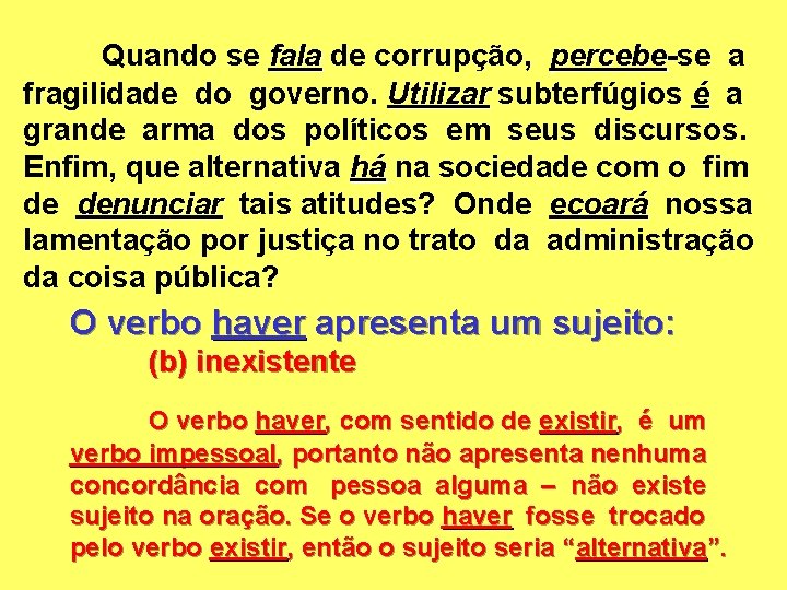 Quando se fala de corrupção, percebe-se a percebe fragilidade do governo. Utilizar subterfúgios é