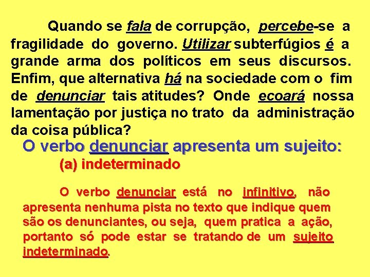 Quando se fala de corrupção, percebe-se a percebe fragilidade do governo. Utilizar subterfúgios é