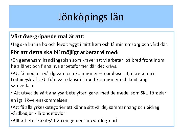 Jönköpings län Vårt övergripande mål är att: • Jag ska kunna bo och leva