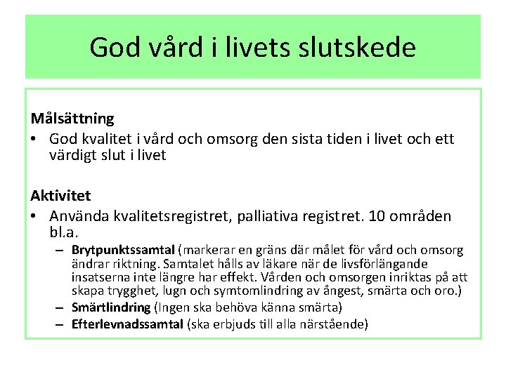 God vård i livets slutskede Målsättning • God kvalitet i vård och omsorg den