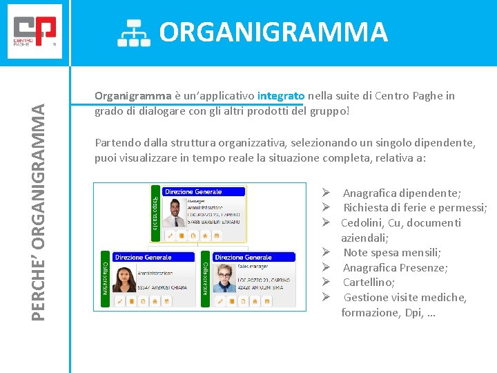 PERCHE’ ORGANIGRAMMA Organigramma è un’applicativo integrato nella suite di Centro Paghe in grado di