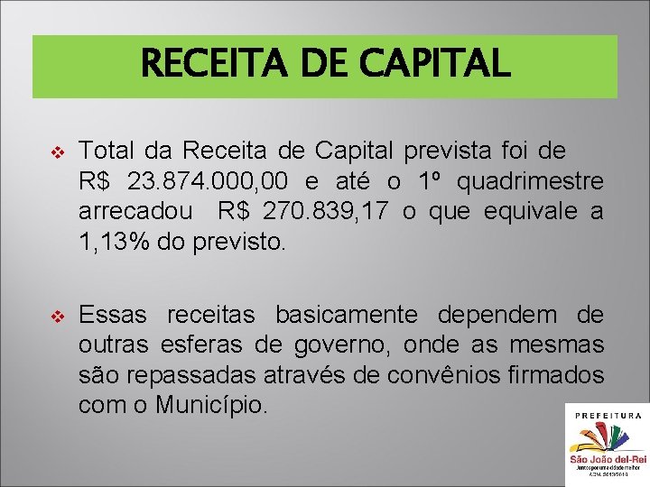RECEITA DE CAPITAL v Total da Receita de Capital prevista foi de R$ 23.