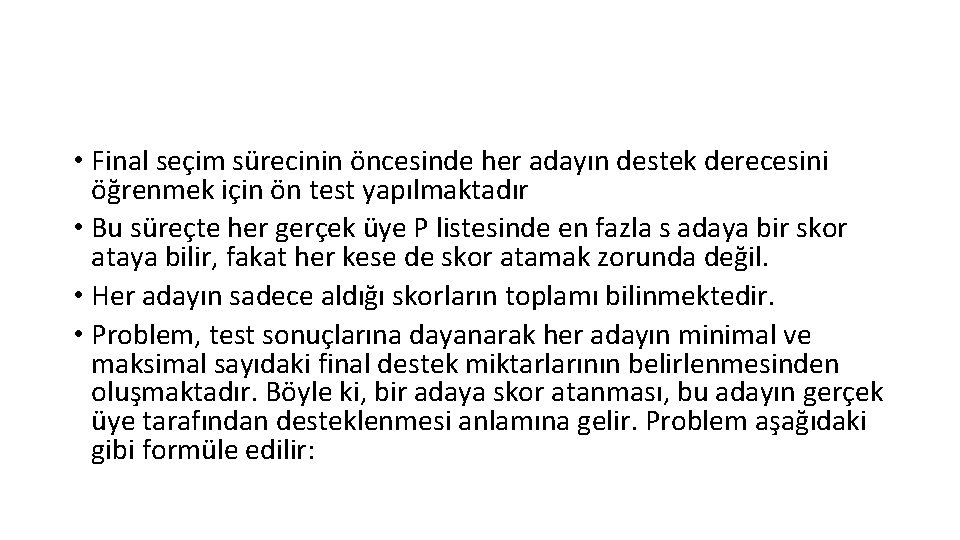 • Final seçim sürecinin öncesinde her adayın destek derecesini öğrenmek için ön test