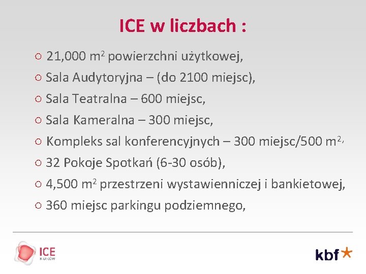 ICE w liczbach : ○ 21, 000 m 2 powierzchni użytkowej, ○ Sala Audytoryjna