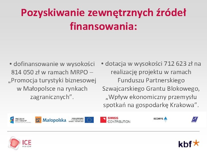 Pozyskiwanie zewnętrznych źródeł finansowania: • dofinansowanie w wysokości • dotacja w wysokości 712 623