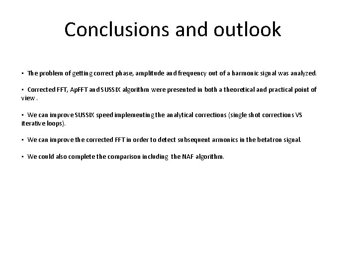 Conclusions and outlook • The problem of getting correct phase, amplitude and frequency out