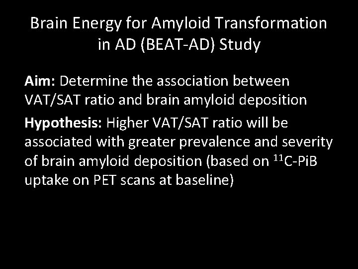 Brain Energy for Amyloid Transformation in AD (BEAT-AD) Study Aim: Determine the association between