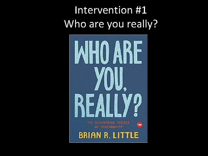 Intervention #1 Who are you really? 