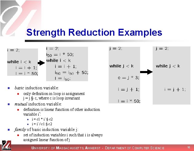 Strength Reduction Examples n basic induction variable: n n only definition in loop is