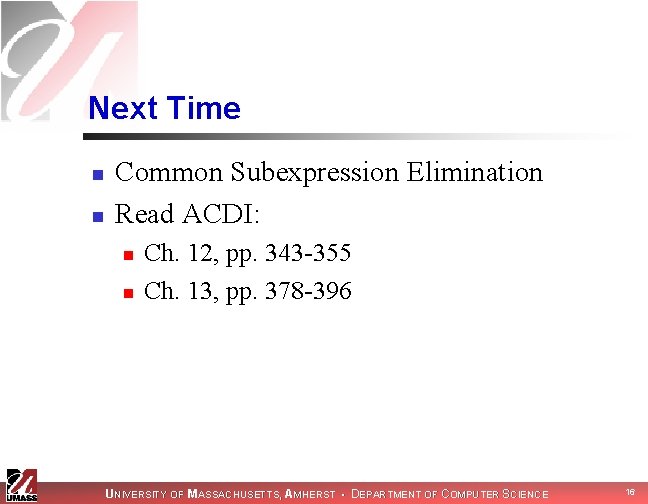 Next Time n n Common Subexpression Elimination Read ACDI: n n Ch. 12, pp.